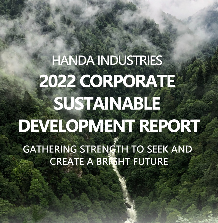 HANDA INDUSTRIES 2022 CORPORATE SUSTAINABLE DEVELOPMENT REPORT  Gathering strength to seek and create a bright future